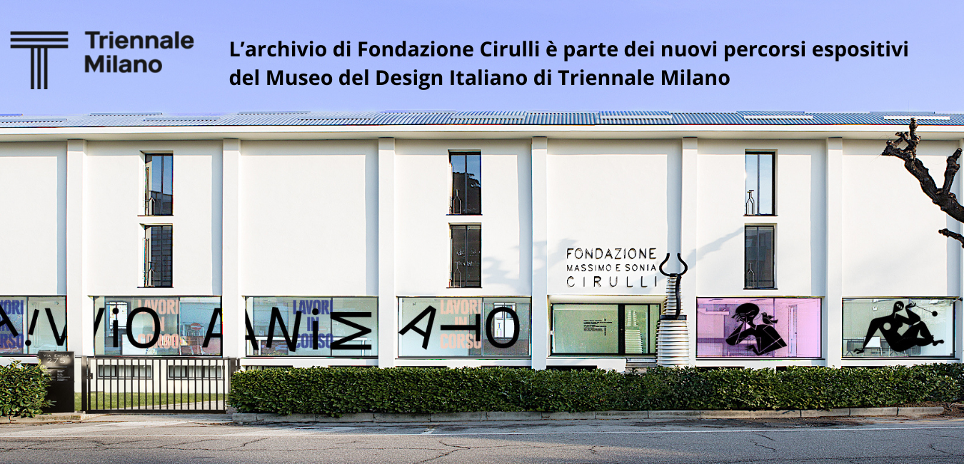 L’archivio di Fondazione Cirulli entra a far parte dei nuovi percorsi espositivi del Museo del Design Italiano di Triennale Milano